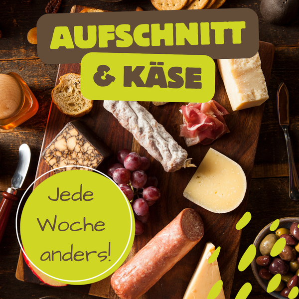 KI generiert: Verschiedene Käsesorten und Aufschnitt auf einem Brett.  
Text: "AUFSCHNITT & KÄSE - Jede Woche anders!"